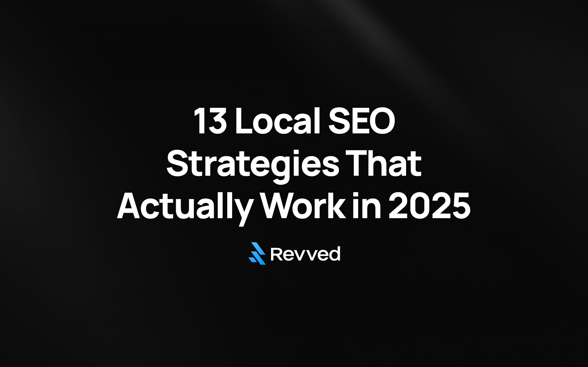 13-Local-SEO-Strategies-That-Actually-Work-in-2025