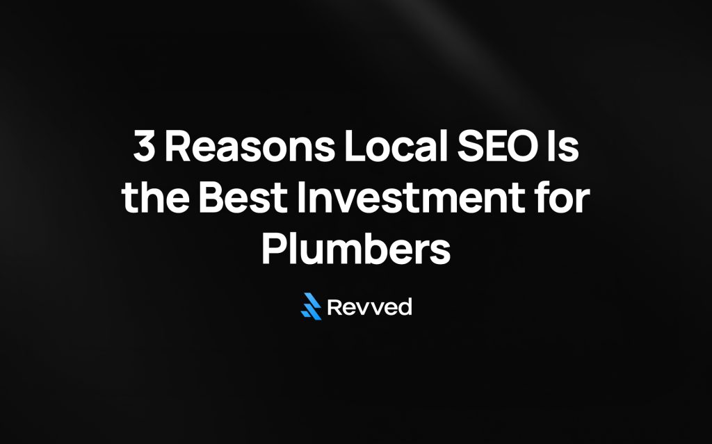 3 Reasons Local SEO Is the Best Marketing Investment for Plumbers