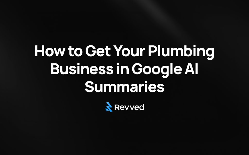 How to Get Your Plumbing Business in Google AI Summaries: A Step-by-Step Guide