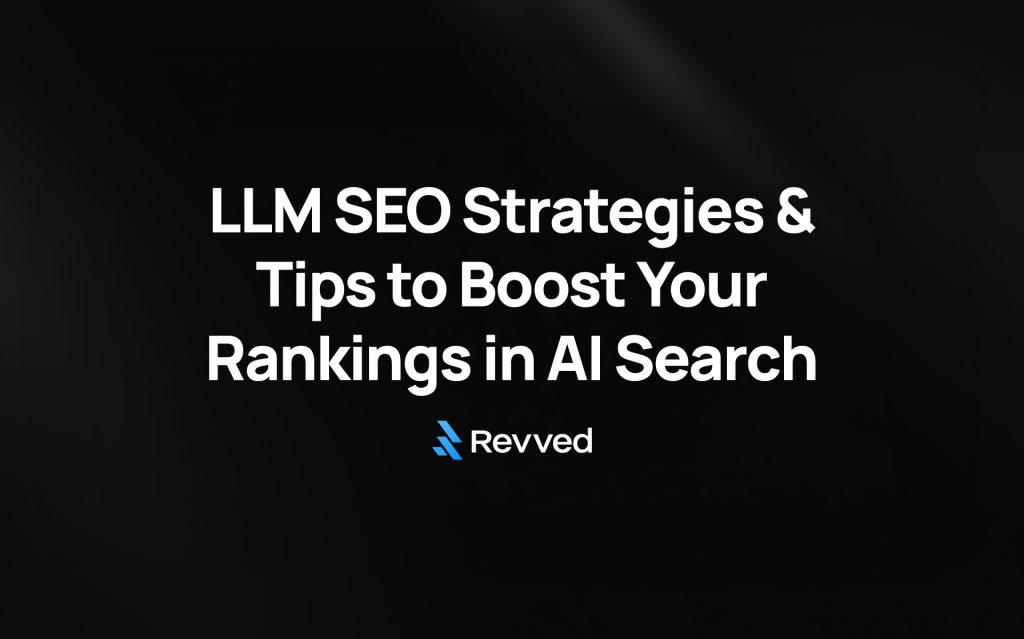 LLM SEO Strategies & Tips to Boost Your Rankings in AI Search