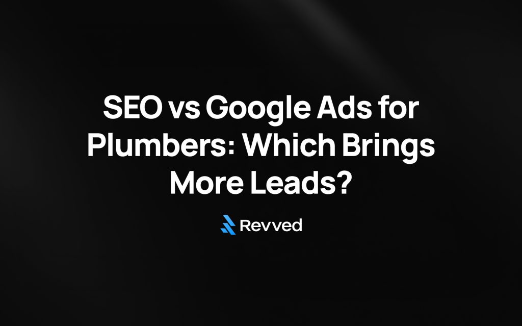 SEO vs Google Ads for Plumbers: Which Brings More Leads?